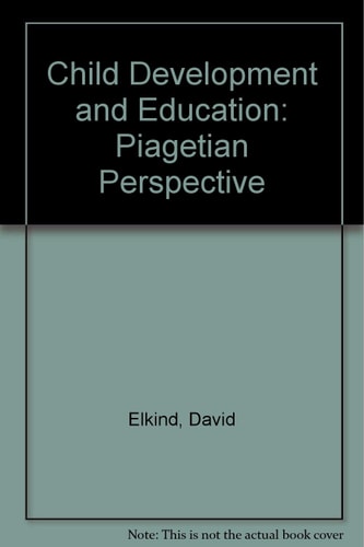 Child Development and Education: Piagetian Perspective