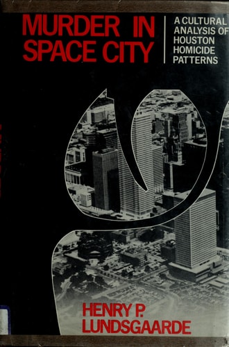 Murder in Space City: A Cultural Analysis of Houston Homicide Patterns