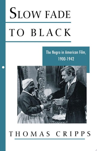 Slow Fade to Black: The Negro in American Film, 1900-1942