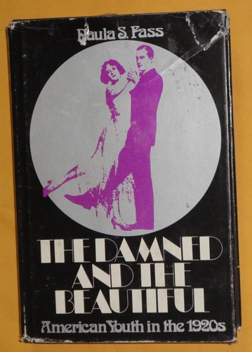 The Damned and the Beautiful: American Youth in the 1920s