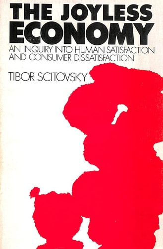 The Joyless Economy: The Psychology of Human Satisfaction and Consumer Dissatisfaction