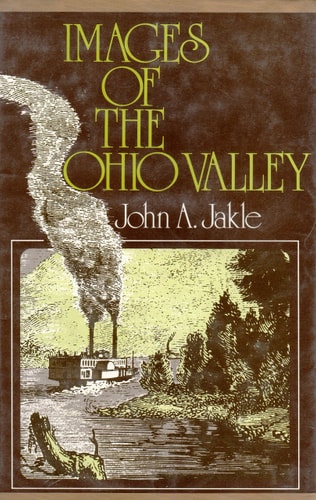 Images of the Ohio Valley: A Historical Geography of Travel, 1740 to 1860