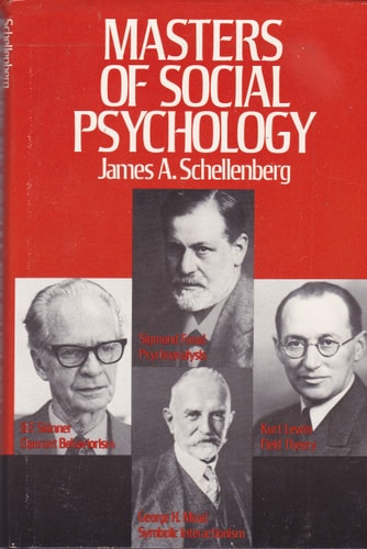 Masters of social psychology: Freud, Mead, Lewin, and Skinner