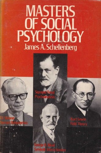 Masters of Social Psychology: Freud, Mead, Lewin, and Skinner