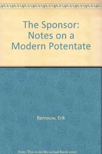 The Sponsor: Notes on a Modern Potentate