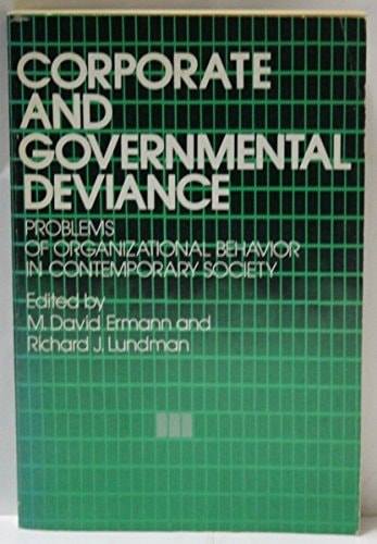 Corporate and Governmental Deviance: Problems of Organizational Behavior in Contemporary Society