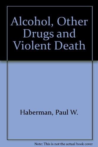 Alcohol, Other Drugs and Violent Death