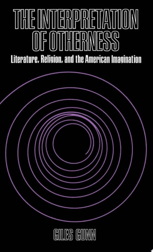 The Interpretation of Otherness: Essays on Literature, Religion and the American Imagination