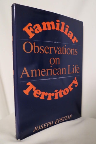 Familiar Territory: Observations on American Life