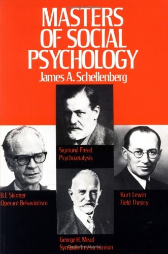 Masters of Social Psychology Freud, Mead, Lewin, and Skinner