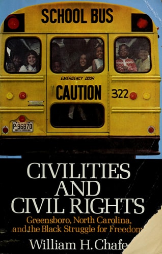 Civilities and Civil Rights: Greensboro, North Carolina, and the Black Struggle for Freedom
