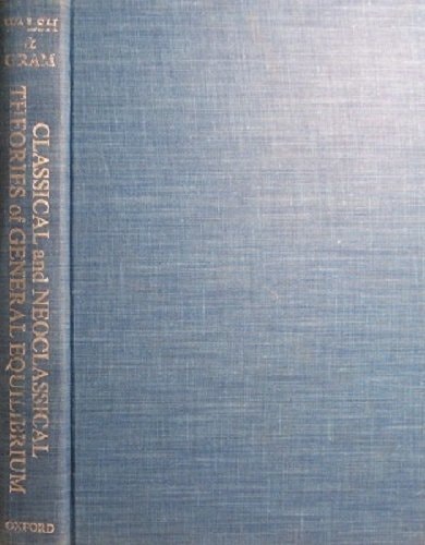 Classical and Neoclassical Theories of General Equilibrium: Historical Origins and Mathematical Structure