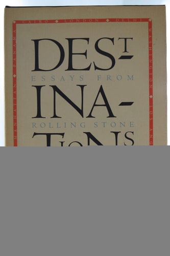 Destinations: Essays from Rolling Stone