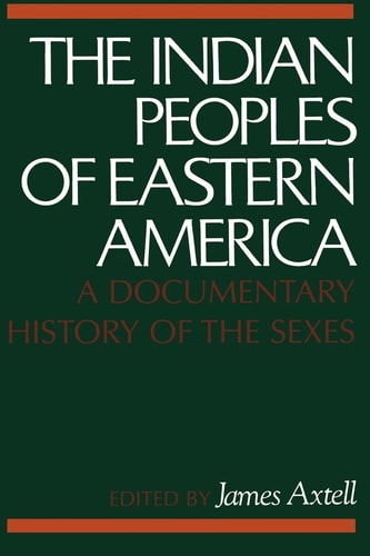 The Indian Peoples of Eastern America: A Documentary History of the Sexes