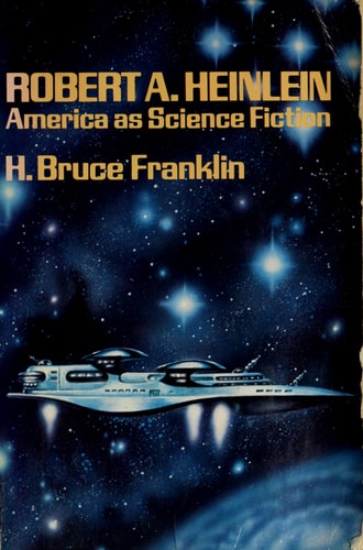 Robert A. Heinlein: America as Science Fiction