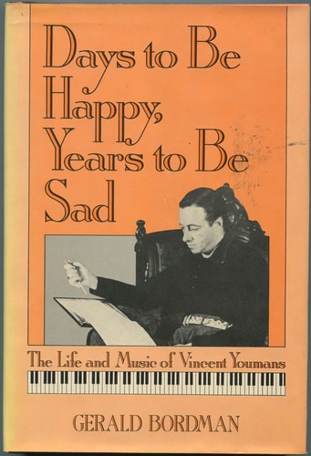 Days to Be Happy, Years to Be Sad: The Life and Music of Vincent Youmans