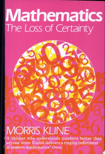 Mathematics: The Loss of Certainty