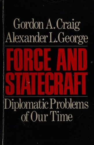 Force and Statecraft: Diplomatic Problems of Our Time