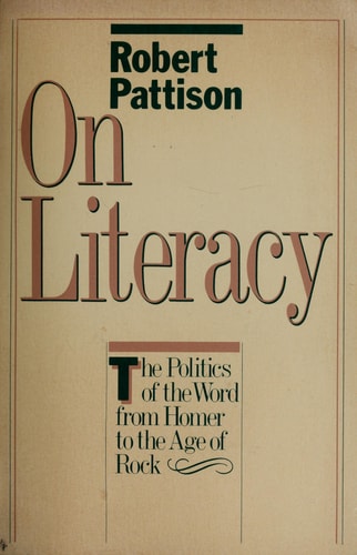 On Literacy: The Politics of the Word from Homer to the Age of Rock