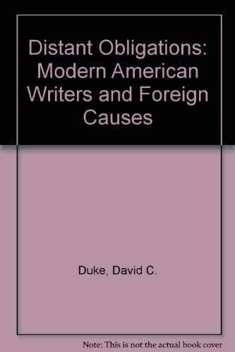 Distant Obligations: Modern American Writers and Foreign Causes