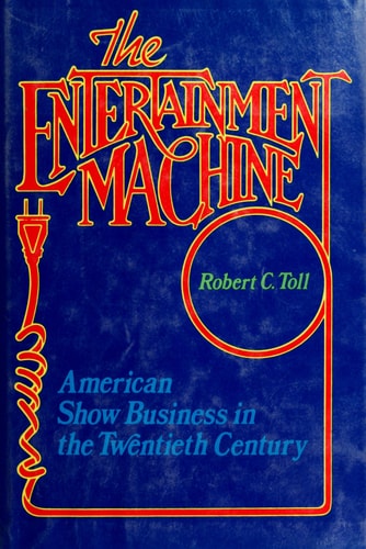 The Entertainment Machine: American Show Business in the Twentieth Century (Galaxy Book Series, No 717)
