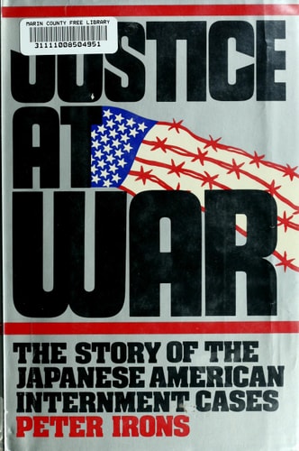 Justice at War: The Story of the Japanese American Internment Cases
