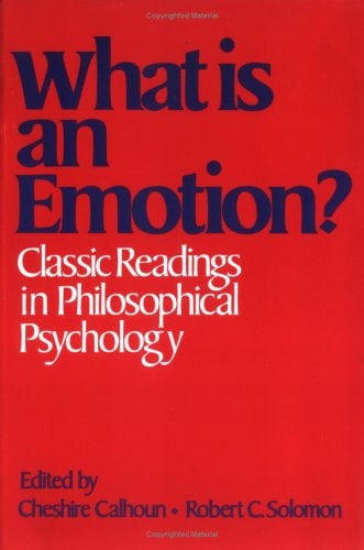 What is an Emotion? Classic Readings in Philosophical Psychology