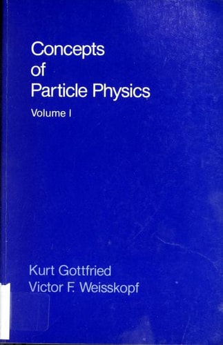 Concepts of Particle Physics: Volume II