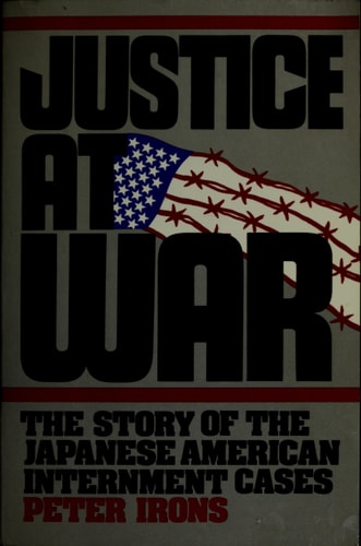 Justice at War: The Story of the Japanese American Internment Cases