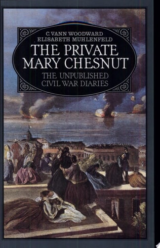 The Private Mary Chesnut: The Unpublished Civil War Diaries