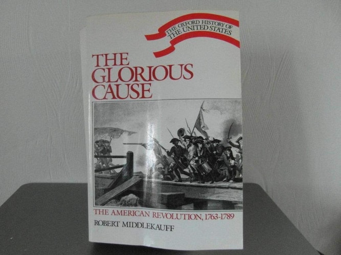 The Glorious Cause: The American Revolution, 1763-1789