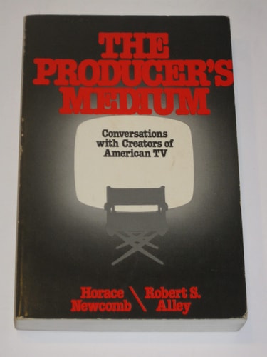 The Producer's Medium: Conversations with Creators of American TV