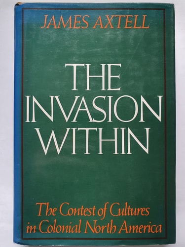 The Invasion Within: The Contest of Cultures in Colonial North America