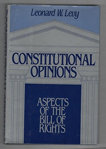 Constitutional Opinions: Aspects of the Bill of Rights
