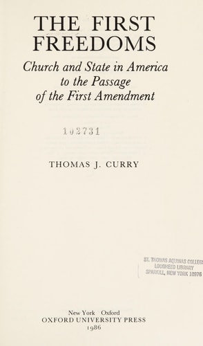The First Freedoms: Church and State in America to the Passage of the First Amendment