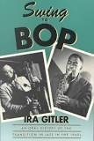 Swing to Bop: An Oral History of the Transition in Jazz in the 1940s
