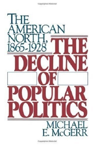 The Decline of Popular Politics: The American North, 1865-1928