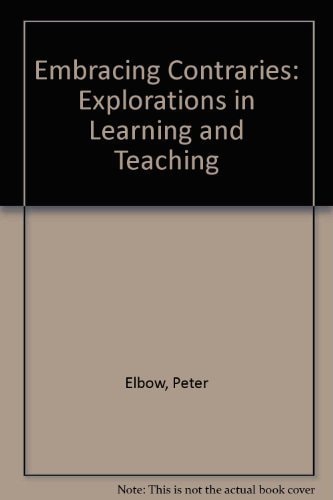 Embracing Contraries: Explorations in Learning and Teaching