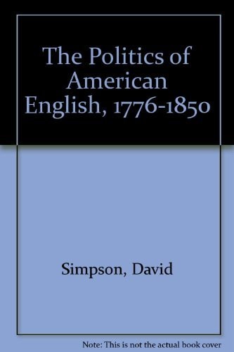 The Politics of American English, 1776-1850