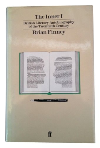 The Inner I: British Literary Autobiography of the Twentieth Century