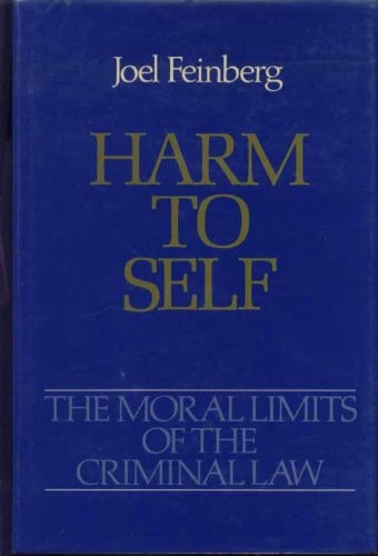 Harm to Self: The Moral Limits of the Criminal Law, Vol. 3