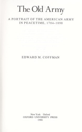 The Old Army: A Portrait of the American Army in Peacetime, 1784-1898