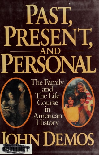 Past, Present, and Personal: The Family and the Life Course in American History