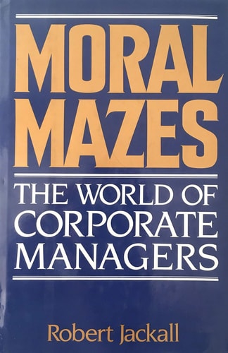 Moral Mazes: The World of Corporate Managers