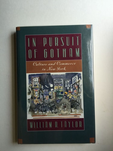 In Pursuit of Gotham: Culture and Commerce in New York