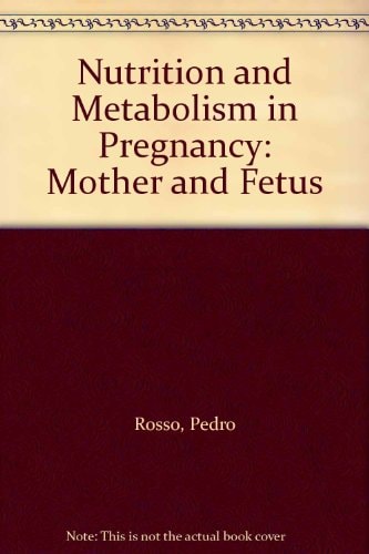 Nutrition and Metabolism in Pregnancy: Mother and Fetus