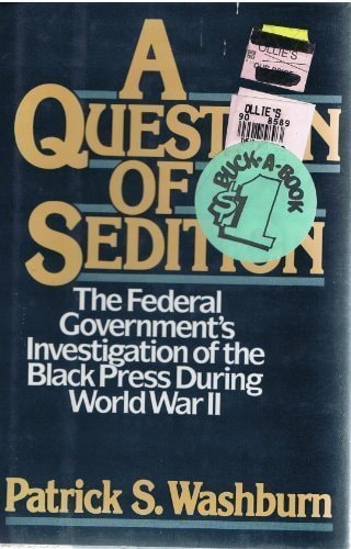 A Question of Sedition: The Federal Government's Investigation of the Black Press During World War II