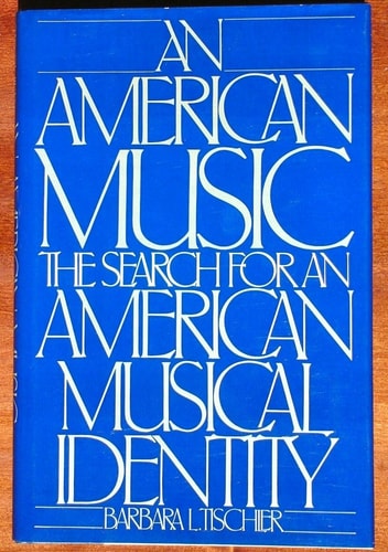 An American Music: The Search for an American Musical Identity