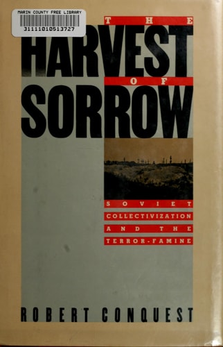 The Harvest of Sorrow: Soviet Collectivization and the Terror-Famine
