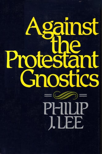 Against the Protestant Gnostics